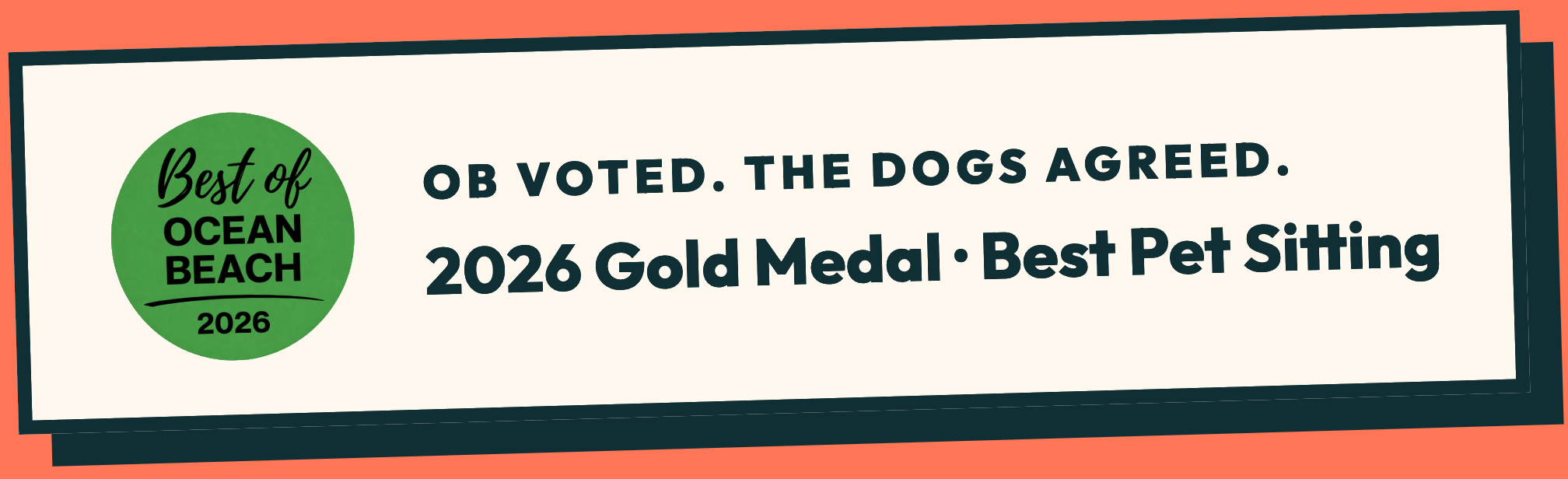 OB voted. The dogs agreed. 2026 Gold Medal, Best Pet Sitting — Best of Ocean Beach